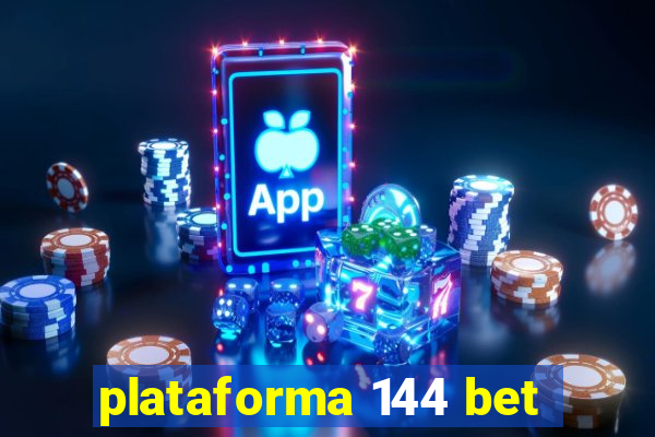 plataforma 144 bet